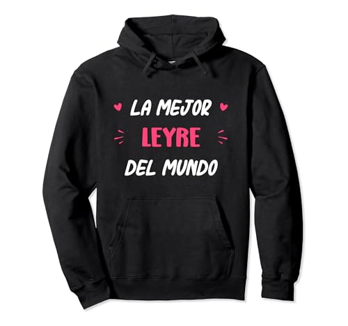 Divertido nombre Leyre mujer La mejor Leyre Sudadera con Capucha