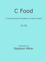 C Food: A Cookbook for Geeks and Nerds 0615573614 Book Cover