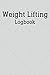 Weight Lifting: Bodybuilding and Physical Fitness Record Book