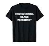 Homeschool Class President T-Shirt T-Shirt