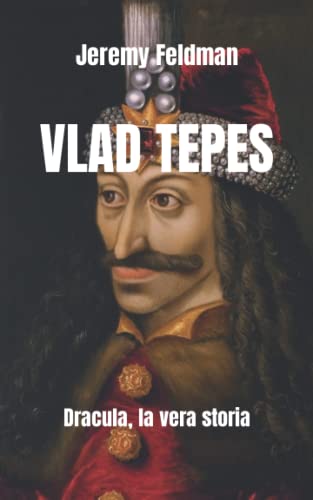 Vlad Tepes: Dracula, la vera stor