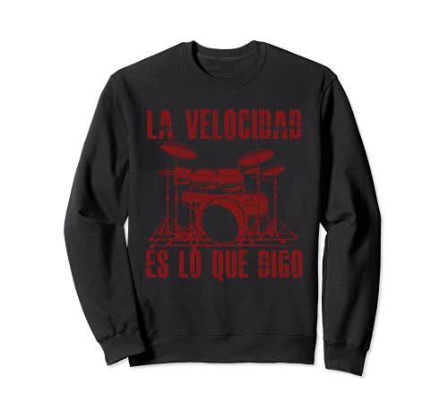 Drummer Regalo Música Baterista La Velocidad Es Lo Que Digo Sudadera Cover