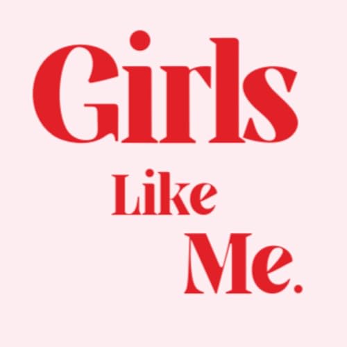 Girls Like Me. Podcast Por Girls Like Me. arte de portada
