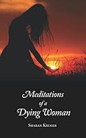 Meditations of a Dying Woman 0228505348 Book Cover