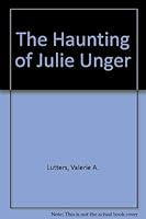 The Haunting of Julie Unger 0689305907 Book Cover