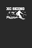  XC SKIING is my Passion: Notizbuch Langlaufen Notebook Journal 6x9 lined