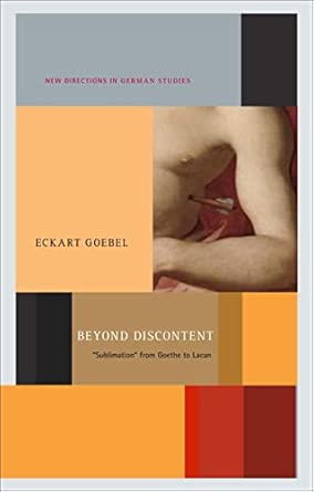 Beyond Discontent: 'Sublimation' from Goethe to Lacan: No.4 Beyond Discontent: 'Sublimation' from Goethe to Lacan: No.4 book cover