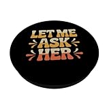 Zoom IMG-1 let me ask my wife Zoom IMG-1 let me ask my wife