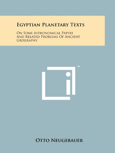 Télécharger Egyptian Planetary Texts: On Some Astronomical Papyri And Related Problems Of Ancient Geography Livre PDF Gratuit