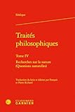  Traités philosophiques: Recherches sur la nature (Questions naturelles) (Tome IV)
