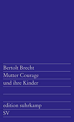 Mutter Courage und ihre Kinder: Eine Chronik aus dem Dreißigjährigen Krieg (edition suhrkamp) Mutter Courage und ihre Kinder: Eine Chronik aus dem Dreißigjährigen Krieg (edition suhrkamp)