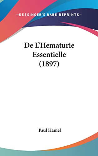 De L'Hematurie Essentielle (1897) (French Edition)