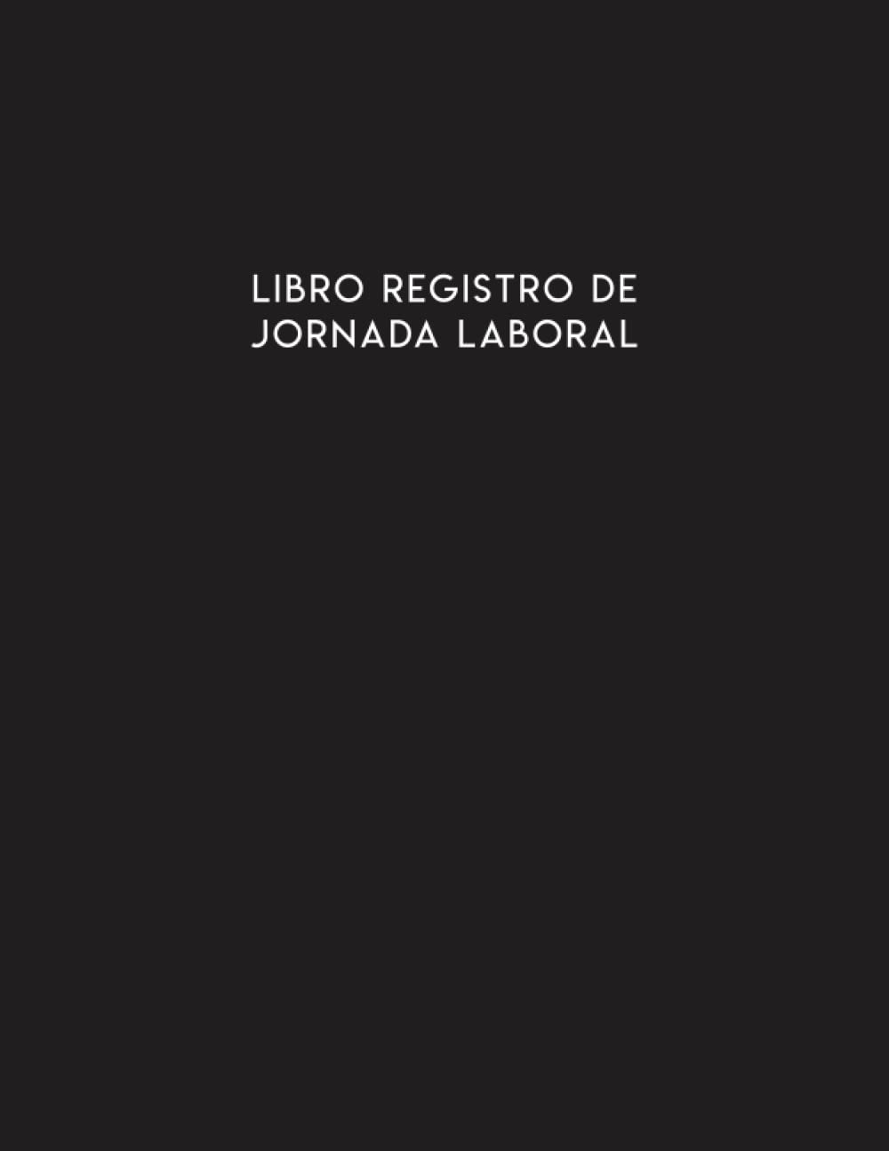 Libro registro de jornada laboral: Mensual para recoger horarios y firmas de empleados | Horario de trabajadores | A4.