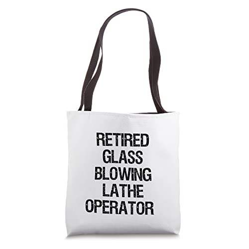 Retired Glass Blowing Lathe Operator Tote Bag