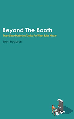 Beyond The Booth: Trade Show Marketing Strategies For When Sales Matter