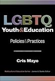 LGBTQ Youth and Education: Policies and Practices (Multicultural Education Series)