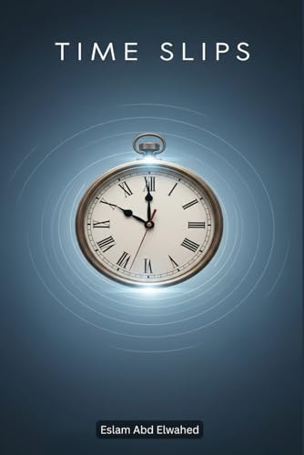 Time Slips: 100 True Stories of People Lost in Time