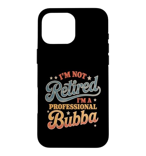 I'm Not Retired I'm a Professional Bubba ���̓� �X�}�z�P�[�X iPhone 16 Pro Max �p