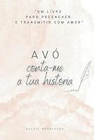 Avó, conta-me a tua história: O presente perfeito para avós escreverem a sua história de vida (Portuguese Edition) B0F6C972SF Book Cover