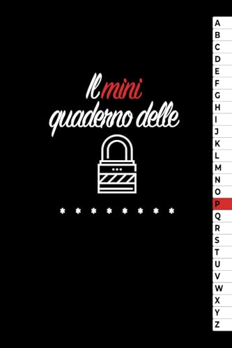 Mini Quaderno delle Password: Diario Tascabile Formato A6 con Elenco Alfabetico per Non Dimenticare e Organizzare al Meglio Le Tue Password | Fino A 954 Password e 318 Schede