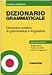 Dizionario grammaticale. Dizionario pratico di grammatica e linguistica - Ceppellini, Vincenzo