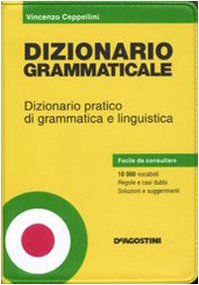 Dizionario grammaticale. Dizionario pratico di grammatica e linguistica Dizionario grammaticale. Dizionario pratico di grammatica e linguistica