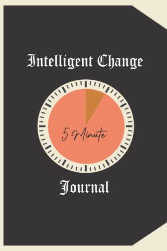 Intelligent Change 5-Minute Journal: The Best Way to Develop PositiveMindset and Accomplishing Daily Goals, 120 Pages, Size 6x9