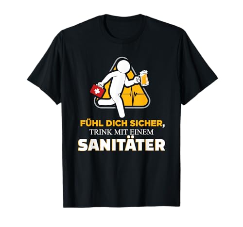 Trink mit einem Sanitäter T Shirt Fun Geschenk T-Shirt