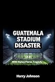 Guatemala Stadium Disaster: 1996 Mateo Flores Tragedy (Citadel, Band 5)
