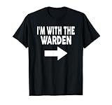 I'm With The WARDEN T-Shirt for WARDENS T-Shirt