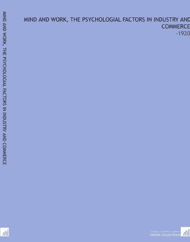 Mind and Work, the Psychologial Factors in Industry and Commerce: -1920