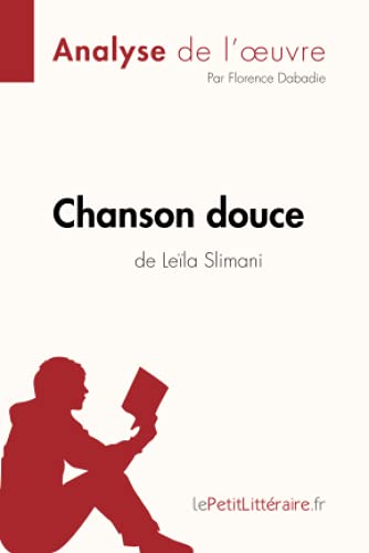 Chanson douce de Leïla Slimani (Analyse de l'oeuvre): Analyse complète et résumé détaillé de l'oeuvre (Fiche de lecture)