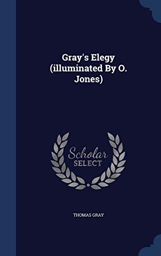 Gray's Elegy (illuminated By O. Jones) 129798479X Book Cover