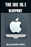 The iOS 18.1 Blueprint: The Insider’s Guide to Apple’s Smartest Features, Secret Tools, and Expert Insights (TECH AND GADGETS UPDATES)