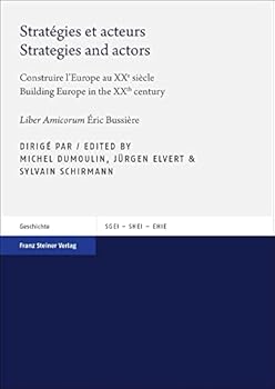 Strategies Et Acteurs / Strategies and Actors: Construire l'Europe Au Xxe Siecle / Building Europe in the Xxth Century