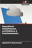 OpenStack: Installazione, architettura e funzionamento (Italian Edition) 6203899089 Book Cover