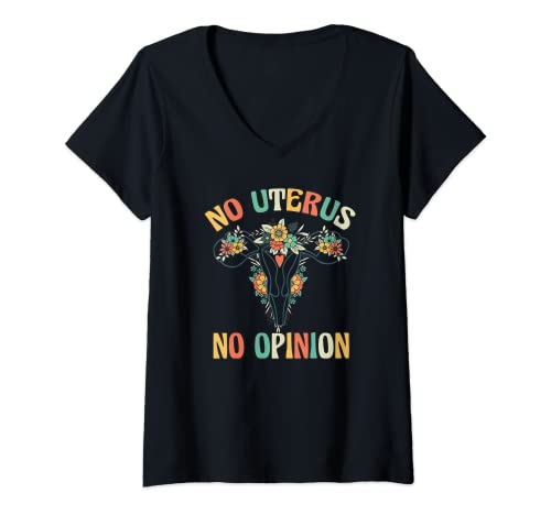 Mujer No Uterus No Opinion Pro Choice Roe V Wade Derechos de la Mujer Camiseta Cuello V