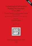 Archaeological Informatics: Pushing the Envelope. CAA 2001 (BAR International)