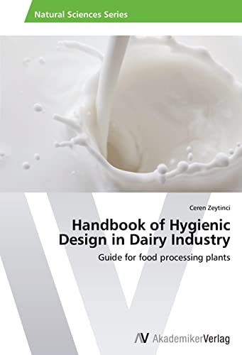 Handbook of Hygienic Design in Dairy Industry: Guide for food processing plants
