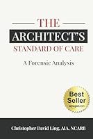 The Architect's Standard of Care: A Forensic Analysis 196391144X Book Cover