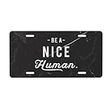 BE A Nice Human License Plate Aluminum Metal Durable Personalized Car License Plate 6 X 12 Inch