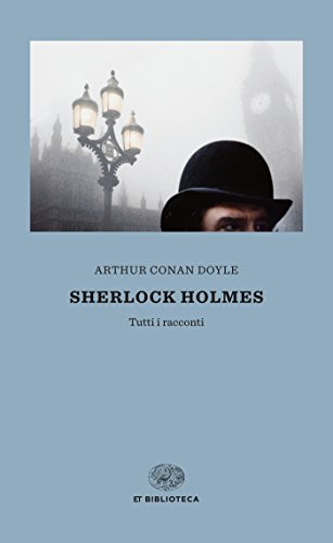 Sherlock Holmes: Tutti i racconti (Einaudi tascabili. Biblioteca Vol. 58) Sherlock Holmes: Tutti i racconti (Einaudi tascabili. Biblioteca Vol. 58)