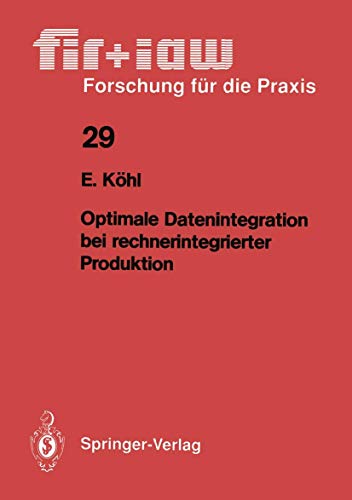Optimale Datenintegration bei rechnerintegrierter Produktion (fir+iaw Forschung für die Praxis, 29, Band 29)