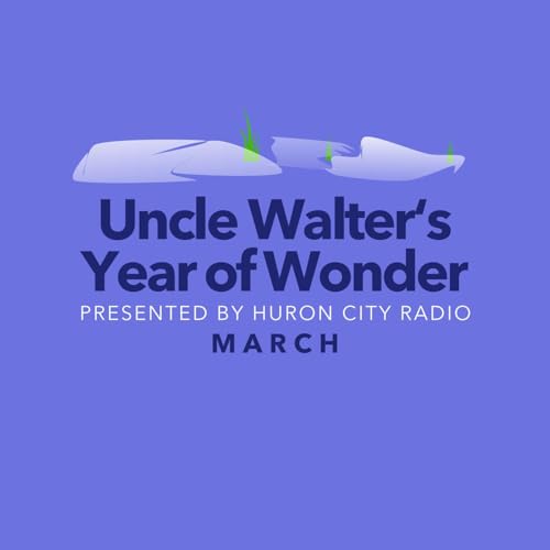 Uncle Walter's Year of Wonder - March