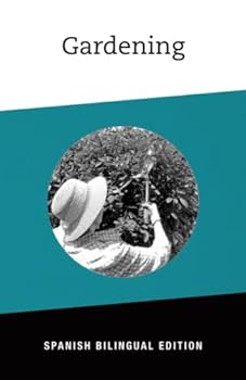 Gardening: Bilingual Spanish Edition