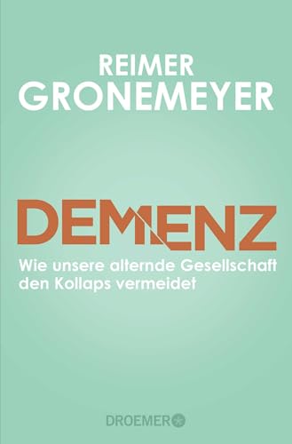 Preisvergleich Produktbild Demenz: Wie unsere alternde Gesellschaft den Kollaps vermeidet