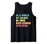 In einer Welt von Farben, seien Sie Ihr eigenes Geschlechtsspektrum Tank Top