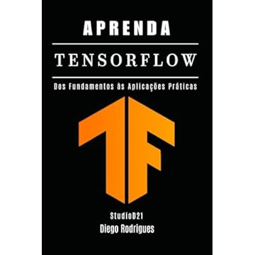 Capa do livro APRENDA TENSORFLOW: Dos Fundamentos às Aplicações Práticas (Quick Learn Series) (Portuguese Edition)