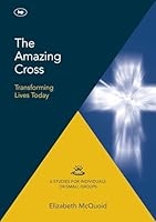 The Amazing Cross 2016 Keswick Bible Study: Transforming Lives Today 1783594187 Book Cover
