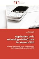Application de la technologie MIMO dans les réseaux WiFi: Etude et élaboration d’une extension de la technologie MIMO au système WI-Fi (Omn.Univ.Europ.) 6131599807 Book Cover